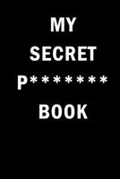 My Secret P******* Book: Internet Website Adress & Password Logbook Lockbook Remionder Organizer with over 300 Tabs from A - Z, 104 Pages, Size: 6 x 9 - Book To Protect Usernames, Internet Websites an 1692719173 Book Cover