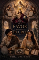 The Favor and the Decree: Providence, Consent, and the God Who Gives B0HDK74SGW Book Cover