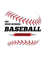 100 High School Baseball Scorecards: 100 Scoring Sheets For Baseball and Softball Games 1686604033 Book Cover