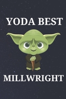 Yoda Best Millwright: Unique Appreciation Gift with Beautiful Design and a Premium Matte Softcover B084DFZ5T2 Book Cover