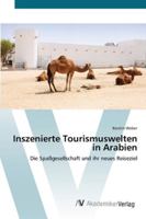 Inszenierte Tourismuswelten in Arabien: Die Spaßgesellschaft und ihr neues Reiseziel 363941215X Book Cover