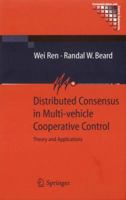 Distributed Consensus in Multi-Vehicle Cooperative Control: Theory and Applications 1849967016 Book Cover