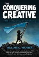 The Conquering Creative: 9 Shifts to Build an Unstoppable Creative Business B0C3WPBLPQ Book Cover
