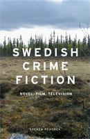 Swedish Crime Fiction: Novel, Film, Television 0719090695 Book Cover