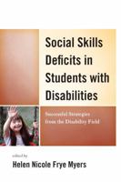 Social Skills Deficits in Students with Disabilities: Successful Strategies from the Disabilities Field 1475801130 Book Cover