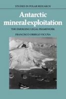 Antarctic Mineral Exploitation: The Emerging Legal Framework 0521100070 Book Cover