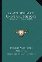 Compendium Of Universal History: Modern History 1120180287 Book Cover