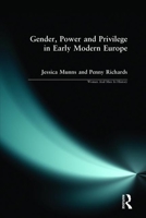 Gender, Power and Privilege in Early Modern Europe: 1500 - 1700 0582423295 Book Cover
