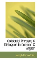 Colloquial Phrases a Dialogues in German a English 0554730022 Book Cover