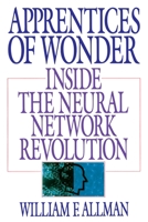 Apprentices of Wonder: Inside the Neural Network Revolution 0553349465 Book Cover