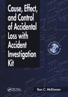 Cause, Effect, and Control of Accidental Loss with Accident Investigation Kit 0367455501 Book Cover