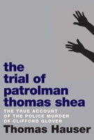 Trial of Patrolman Thomas Shea 1609807316 Book Cover