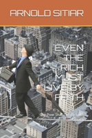 EVEN THE RICH MUST LIVED BY FAITH: THE RICH SHALL LIVE BY FAITH B0H9PD8QF9 Book Cover