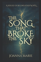 The Song That Broke The Sky (House of Bellweather) B0FPDKRV22 Book Cover