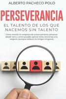 Perseverancia: el talento de los que nacemos sin talento. (Spanish Edition) B0DQCVRFS3 Book Cover
