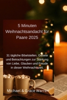 5 Minuten Weihnachtsandacht für Paare 2025: 31 tägliche Bibelstellen, Gebete und Betrachtungen zur Stärkung von Liebe, Glauben und Freude in dieser Weihnachtszeit. B0FSZRLL1Q Book Cover