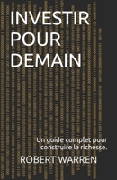 Investir pour demain: Un guide complet pour construire la richesse. (French Edition) B0CT3MYS4Z Book Cover