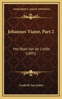 Johannes Viator: Het Boek Van de Liefde 1167624181 Book Cover