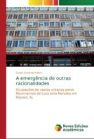 A emergência de outras racionalidades: Ocupações de vazios urbanos pelos Movimentos de Luta pela Moradia em Maceió, AL 6202184094 Book Cover