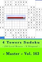 4 Towers Sudoku - 250 Level Bronze - X Diagonal - Master - Vol. 163: 9 x 9 PITSTOP. Enjoy this Sudoku. 1986719901 Book Cover