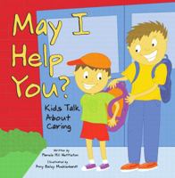 May I Help You?: Kids Talk About Caring (Kids Talk) 1404806202 Book Cover