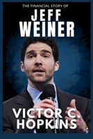 The Financial Story of Jeff Weiner: Building LinkedIn's Global Empire with Vision and Empathy (The Power Players Series: Billionaires, Traders, and Innovators Who Shape Our World) B0FSCZ5RGM Book Cover