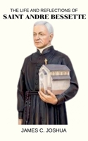 The Life And Reflections Of Saint Andre bessette B0GX51H4B5 Book Cover