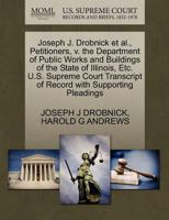 Joseph J. Drobnick et al., Petitioners, v. the Department of Public Works and Buildings of the State of Illinois, Etc. U.S. Supreme Court Transcript of Record with Supporting Pleadings 1270515098 Book Cover