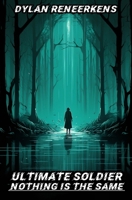 Ultimate Soldier: Nothing is the same (Phase 2 of the Locus Dreams Multiverse) 9464480173 Book Cover