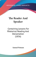 The Reader And Speaker: Containing Lessons For Rhetorical Reading And Declamation 1104503476 Book Cover