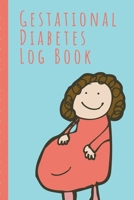 Gestational Diabetes Log Book: Track and Record Pregnancy Glucose Readings | Sugar Daily Log Book | Diabetes Journal | | Food Monitoring Notes | ... Before and After Mealtimes | Gift Under 10 1695107519 Book Cover