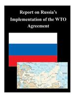 Report on Russia's Implementation of the WTO Agreement 1502763192 Book Cover