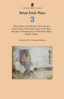 Brian Friel: Plays 3: Three Sisters; A Month in the Country; Uncle Vanya; The Yalta Game; The Bear; Afterplay; Performances; The Home Place; Hedda Gabler 0571309860 Book Cover