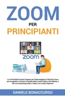 Zoom per Principianti: Le 5 Principali Funzioni per Padroneggiare le Riunioni Zoom per Insegnanti e Portare la Qualità delle Lezioni Online, Dei ... a un Livello Superiore B0BBSXMW35 Book Cover