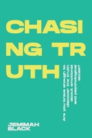 Chasing Truth 1973664763 Book Cover