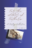 For the Love of Fathers: A Poetry Collection B0FN7Y9SKG Book Cover