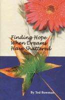 Finding Hope When Dreams Have Shattered 1986797287 Book Cover