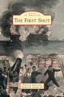 The First Shot 0738582425 Book Cover