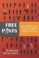 Free Pants: What Weight Loss Programs Don't Prepare You For 1720148694 Book Cover