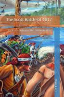 The Scott Battle of 1817: First U.S. Defeat of the Seminole Wars 0578617579 Book Cover