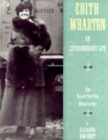 Edith Wharton: An Extraordinary Life - an Illustrated Biography 0810927950 Book Cover