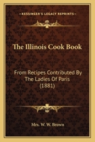 The Illinois Cook Book - Primary Source Edition 1167194861 Book Cover