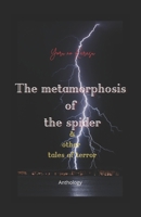 The metamorphosis of the spider: and other tales of terror B0FBR2XM3J Book Cover