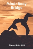 Mind-Body Bridge: Psychosomatic Pathways to Healing and Well-being B0F53JCVNR Book Cover
