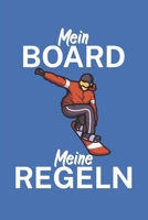 Mein Board meine Regeln: Snowboardlogbuch/Pistenlogbuch für Snowboardfahrer auf der Piste. 120 Seiten mit Seitenzahlen. Für Notizen oder die Planung des Snowboard Ausflugs. (German Edition) 1650767021 Book Cover