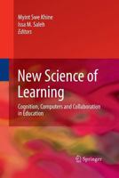 New Science of Learning: Cognition, Computers and Collaboration in Education 148998402X Book Cover