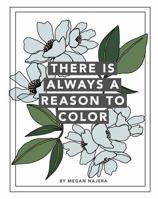 There Is Always A Reason To Color by Megan Najera: A Mental Health Coloring Practice B0DQJPL3W7 Book Cover
