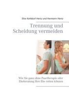 Trennung und Scheidung vermeiden: Wie Sie ganz ohne Paartherapie oder Eheberatung Ihre Ehe retten können 3848218658 Book Cover