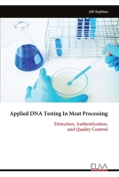 Applied DNA Testing In Meat Processing: Detection, Authentication, and Quality Control 9999341462 Book Cover