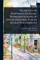 Vignettes of Portsmouth; Being Representations of Divers Historic Places in old Portsmouth 1024093514 Book Cover